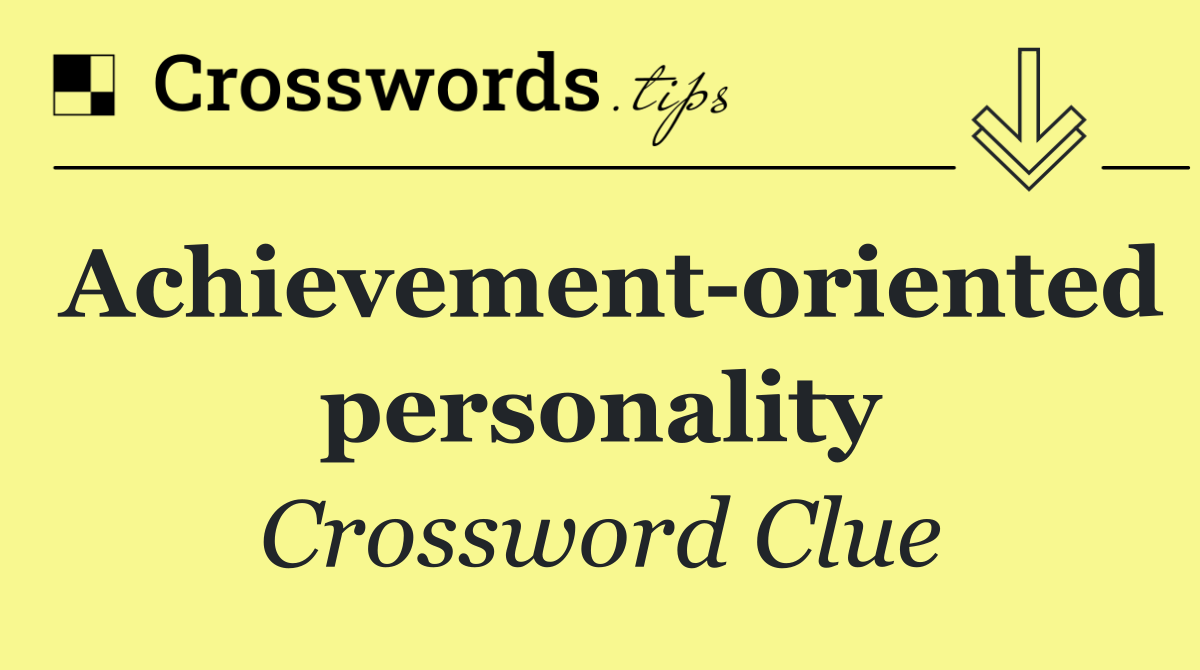 Achievement oriented personality