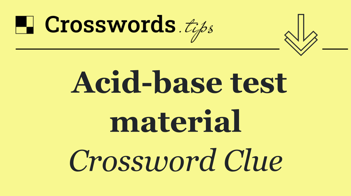 Acid base test material