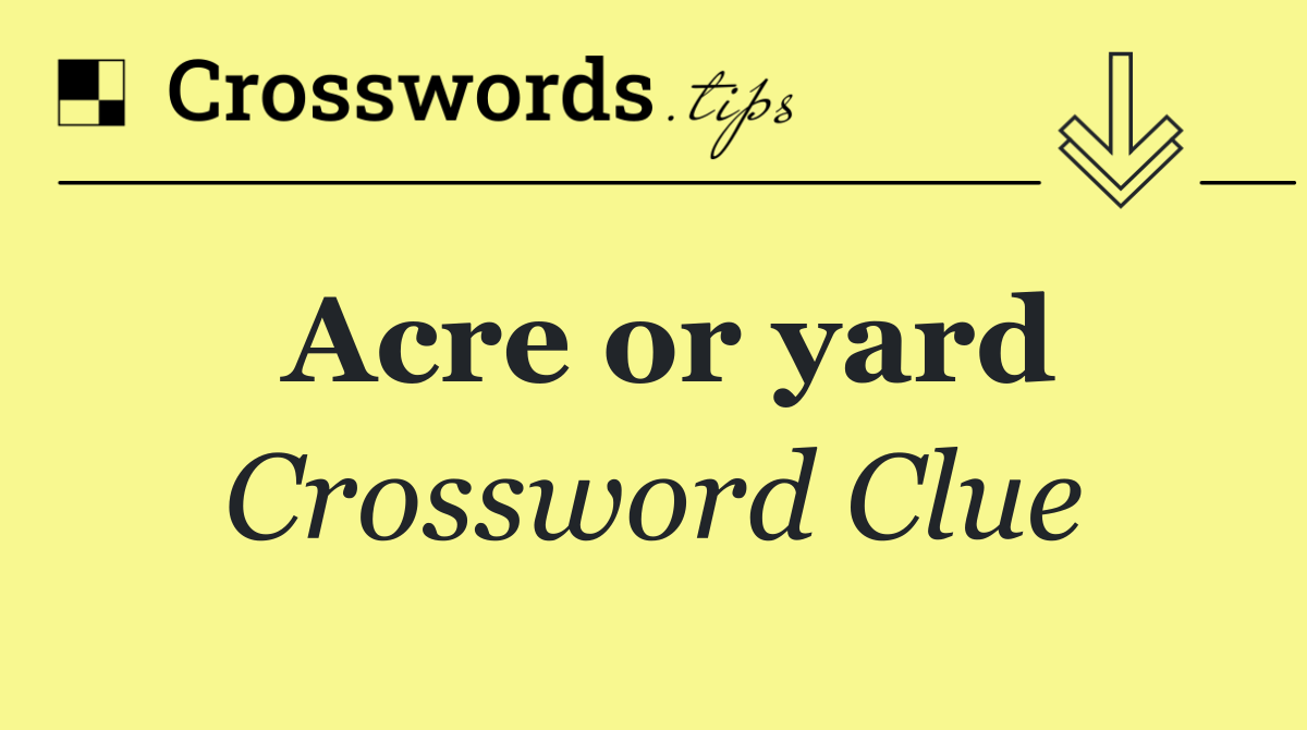 Acre or yard