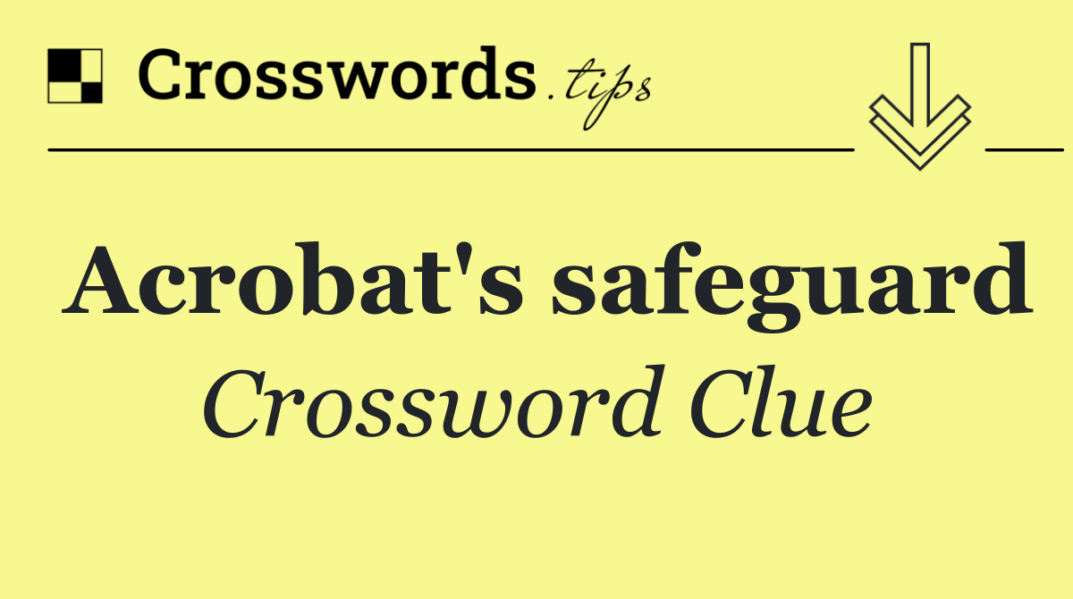 Acrobat's safeguard