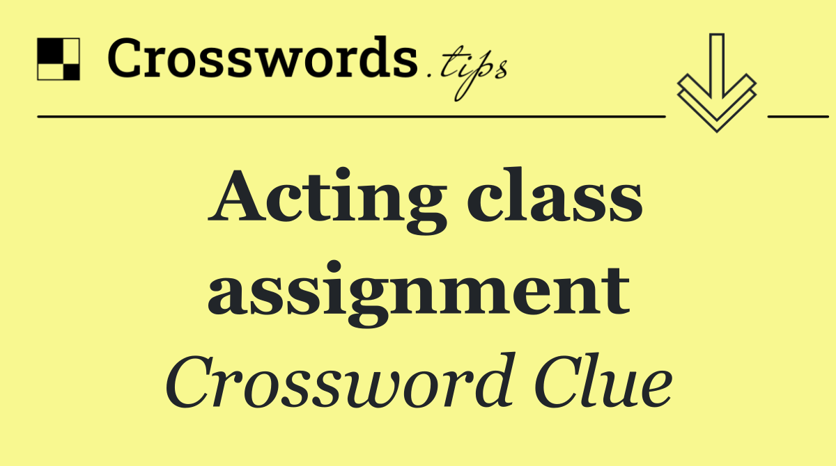 Acting class assignment