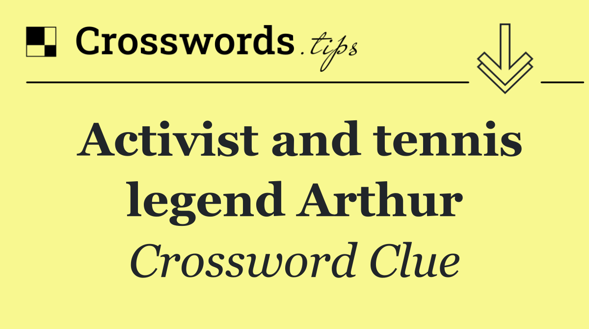 Activist and tennis legend Arthur