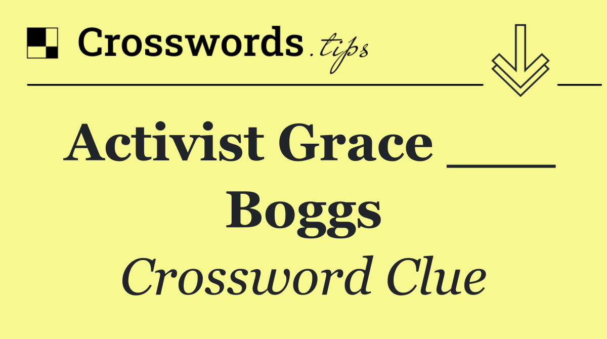 Activist Grace ___ Boggs