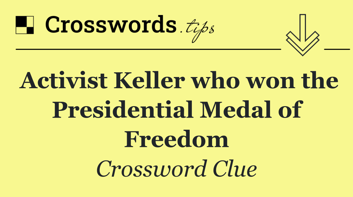 Activist Keller who won the Presidential Medal of Freedom