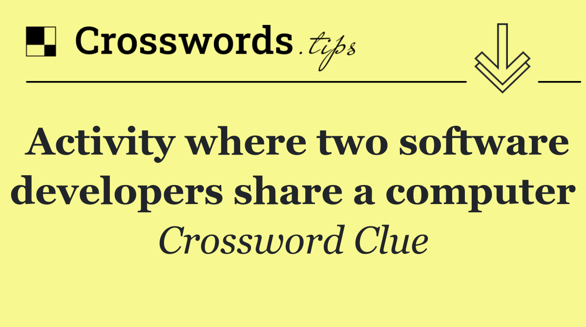 Activity where two software developers share a computer