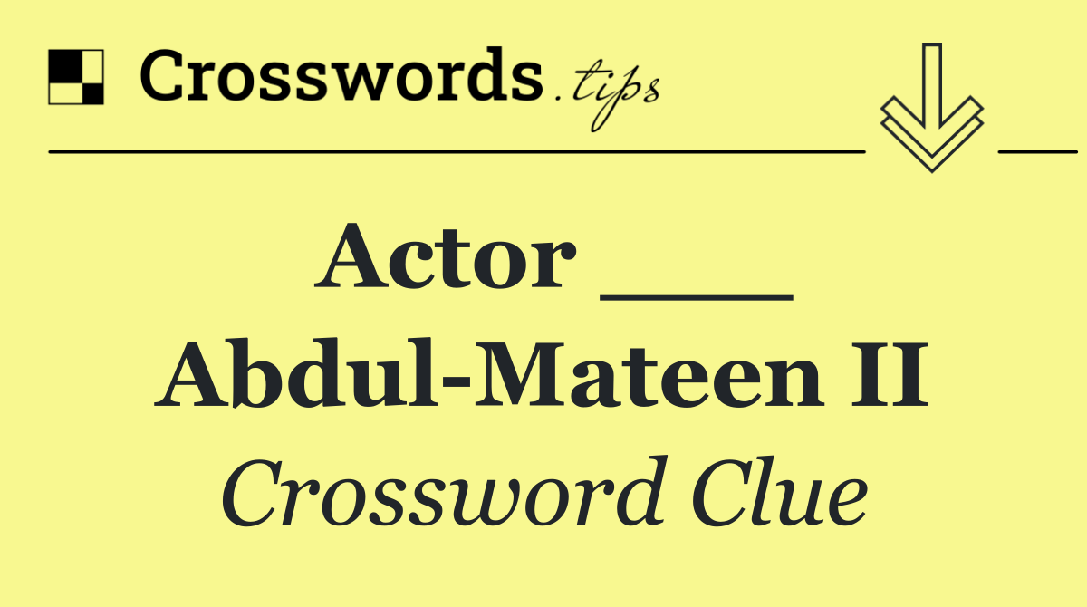 Actor ___ Abdul Mateen II