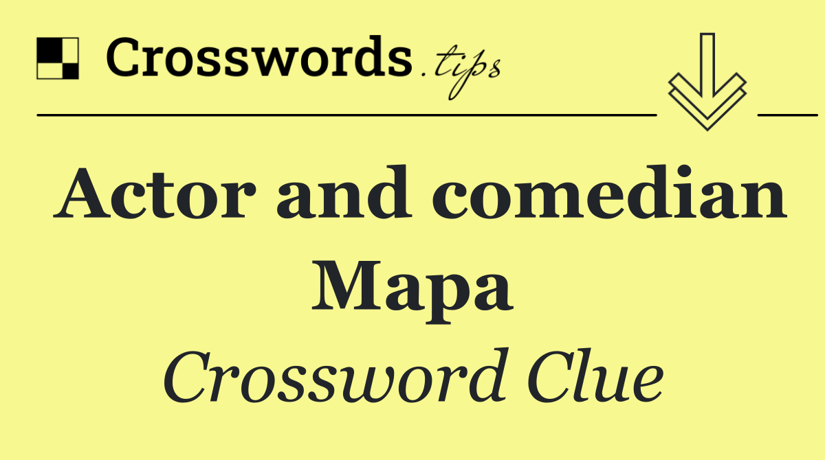 Actor and comedian Mapa