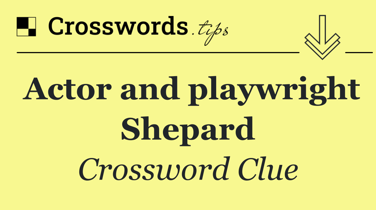 Actor and playwright Shepard