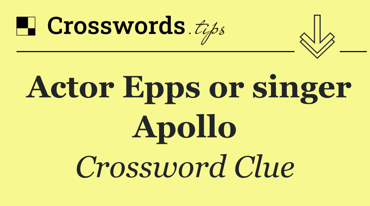 Actor Epps or singer Apollo