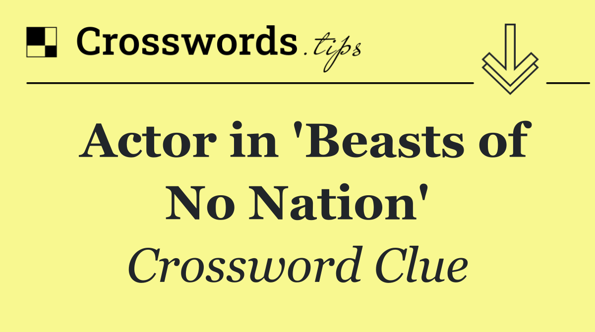Actor in 'Beasts of No Nation'