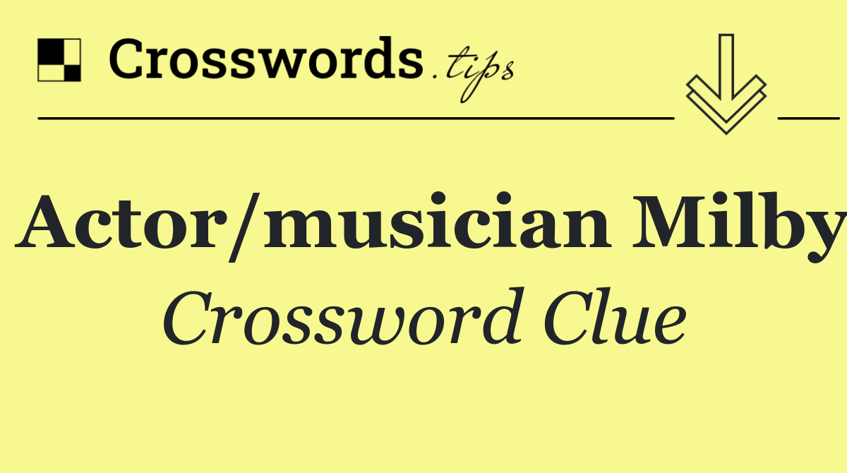 Actor/musician Milby