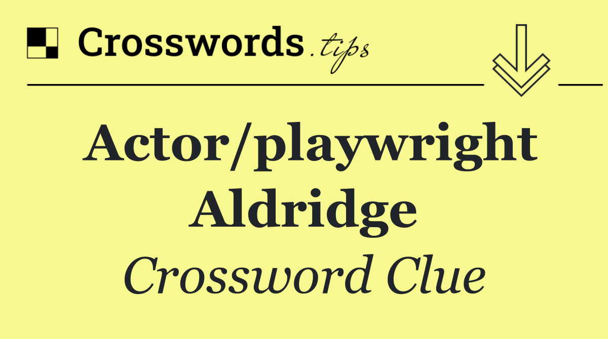 Actor/playwright Aldridge
