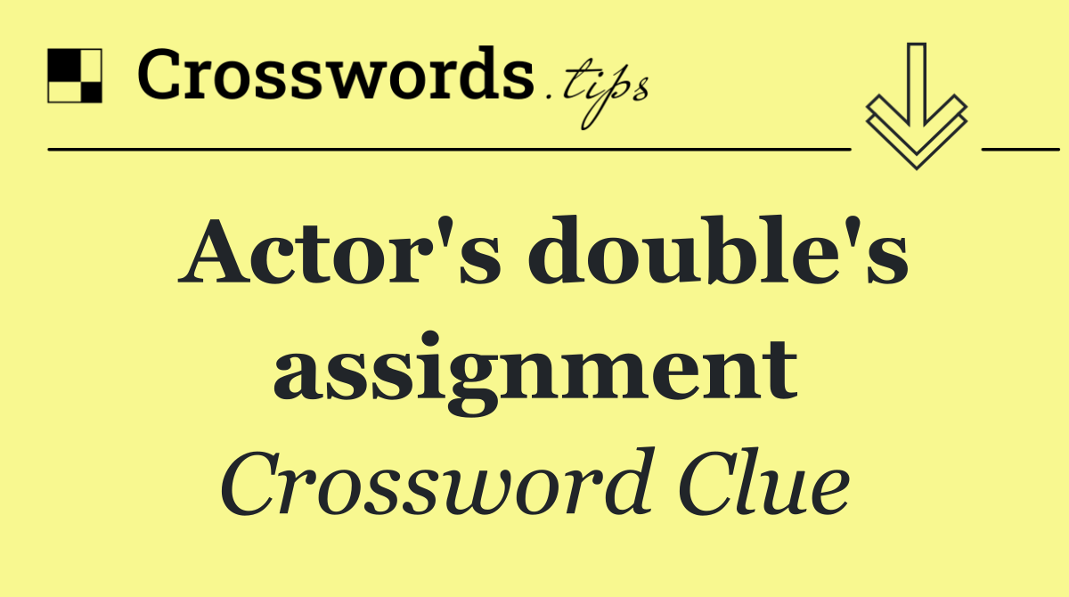Actor's double's assignment