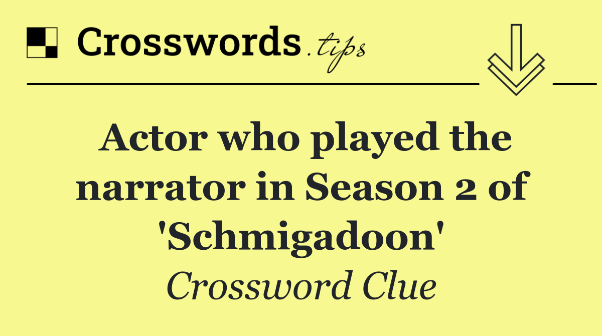 Actor who played the narrator in Season 2 of 'Schmigadoon'