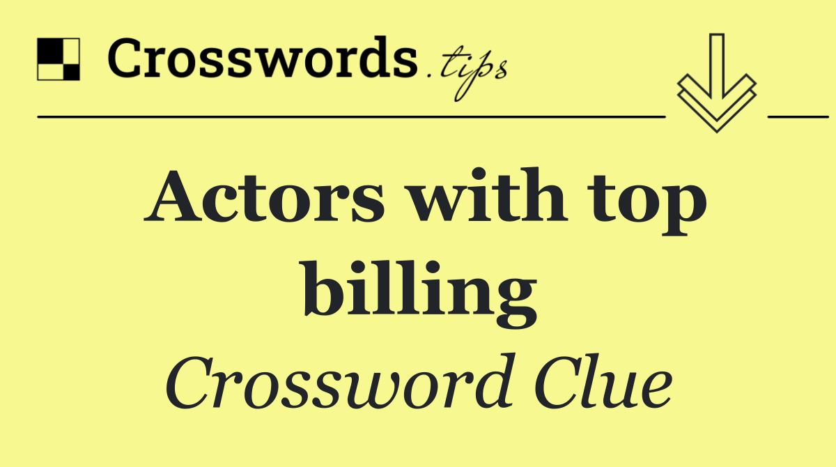 Actors with top billing