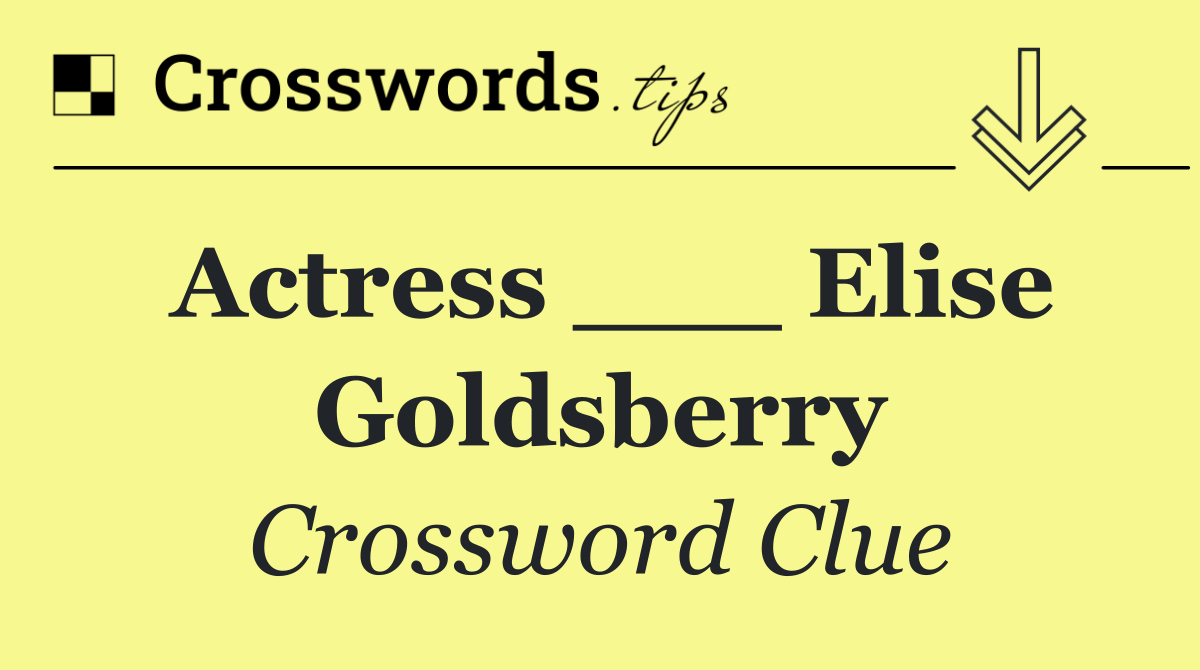 Actress ___ Elise Goldsberry