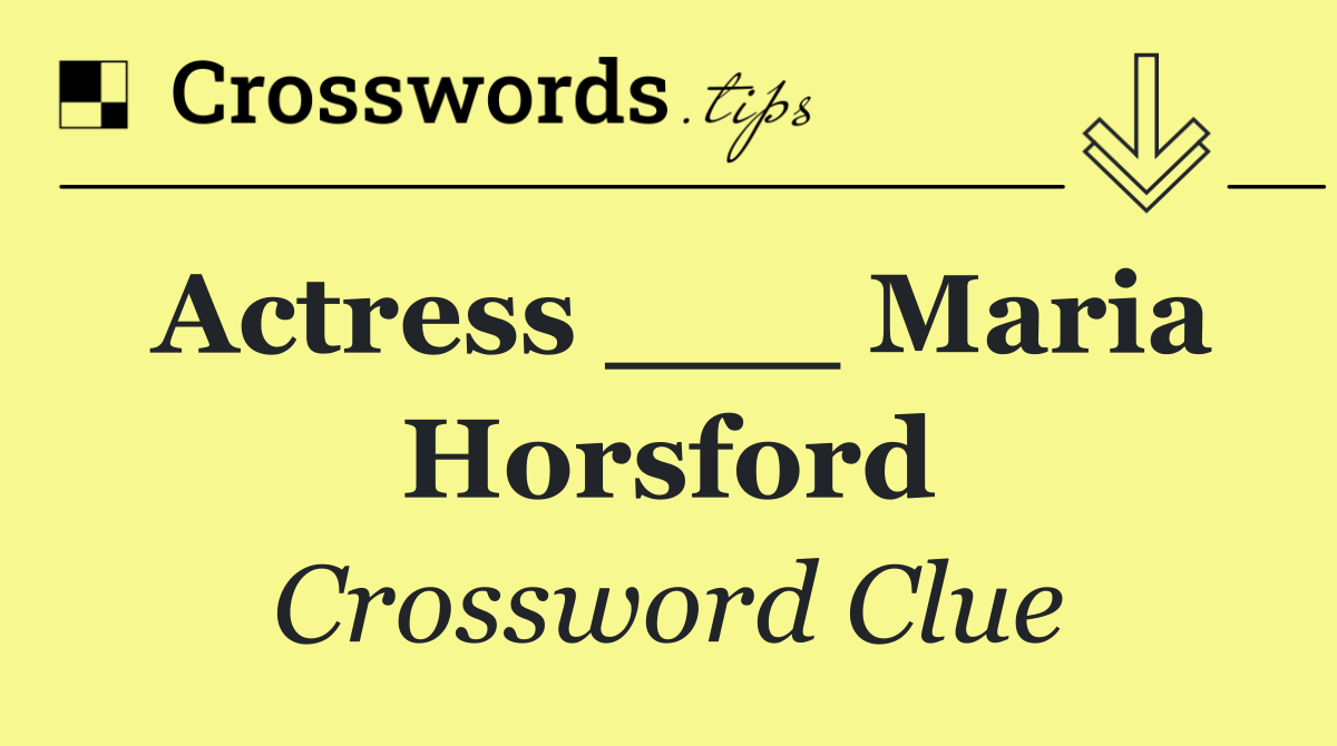 Actress ___ Maria Horsford