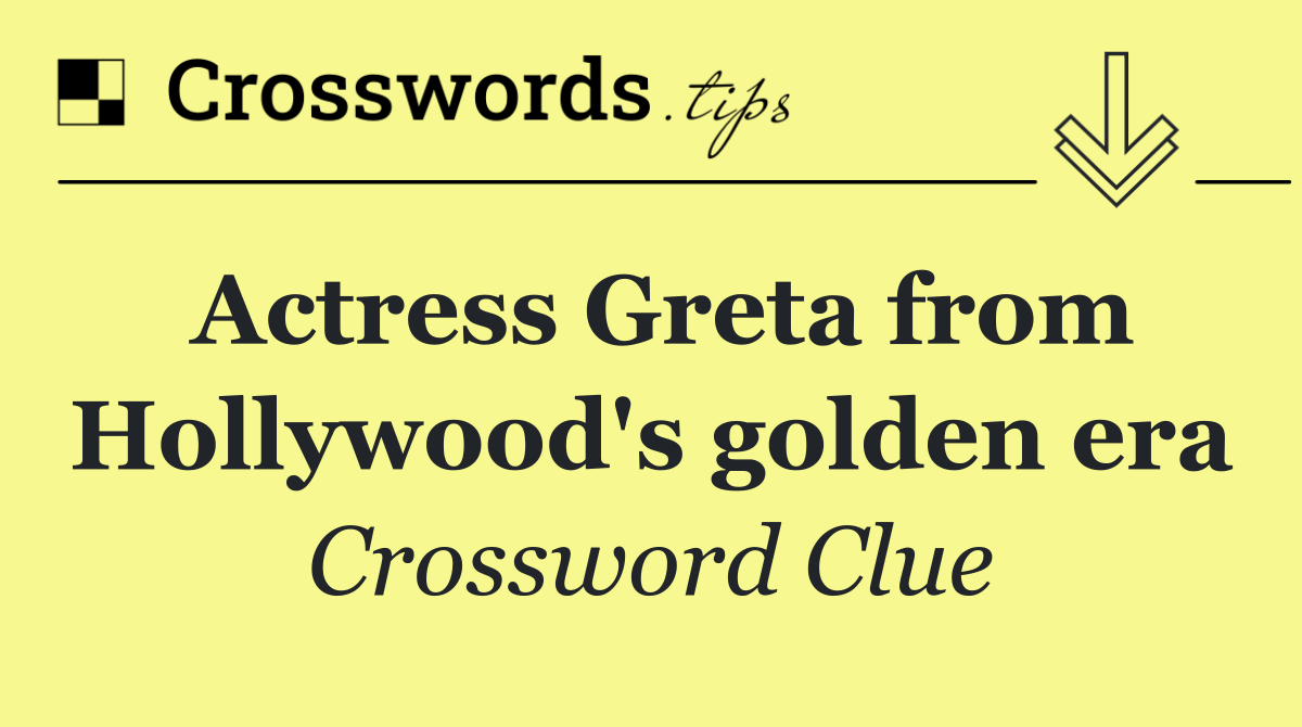Actress Greta from Hollywood's golden era