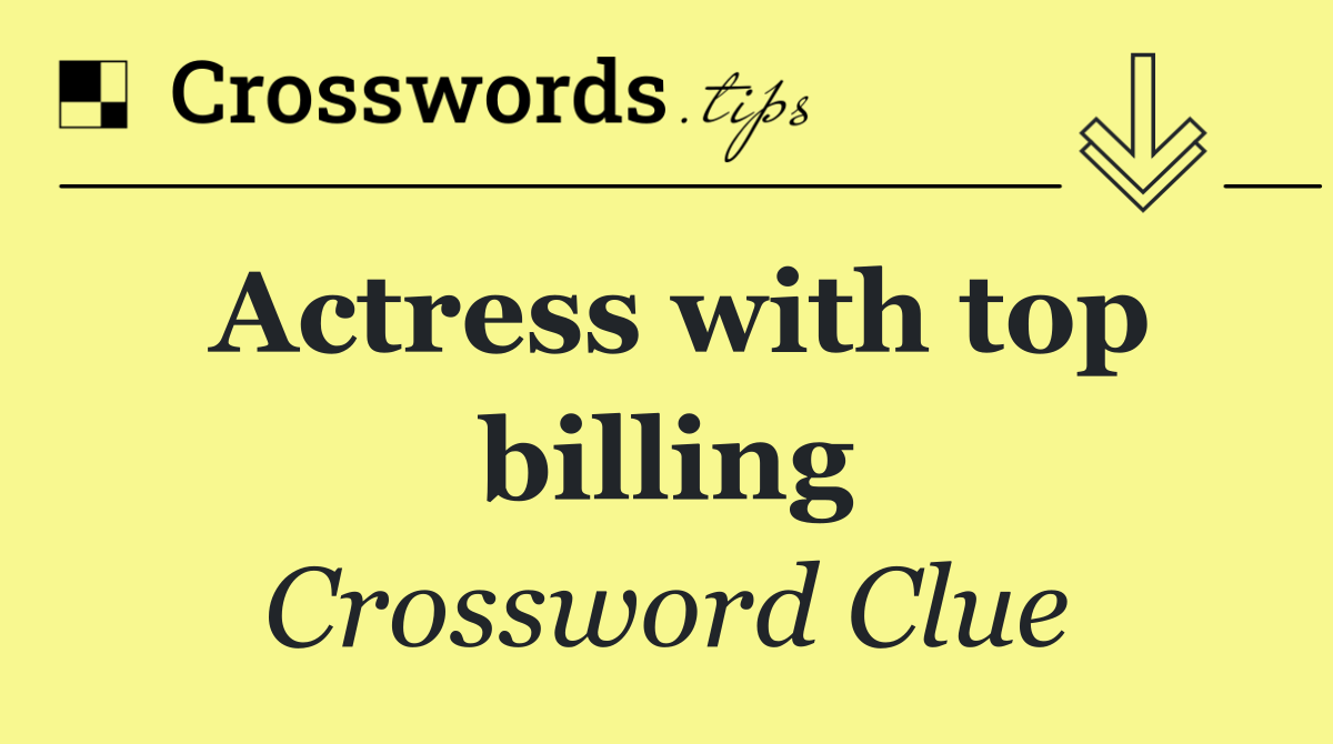 Actress with top billing