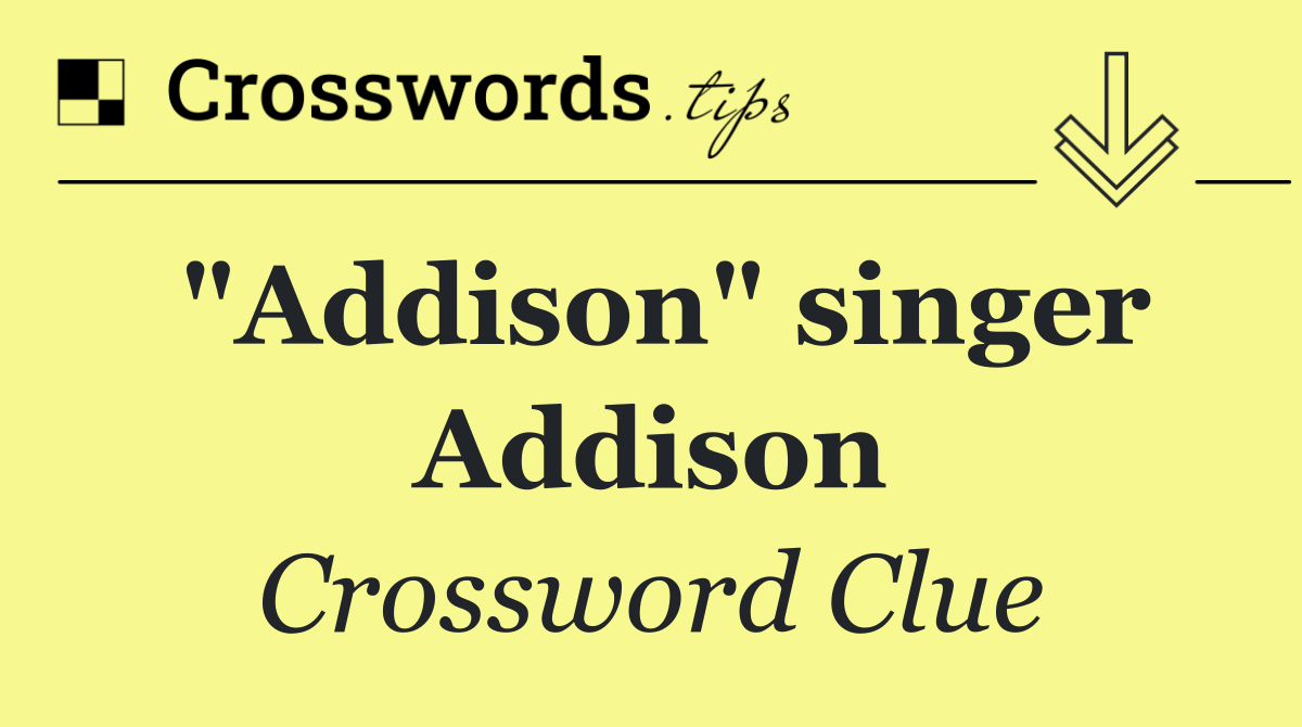 "Addison" singer Addison