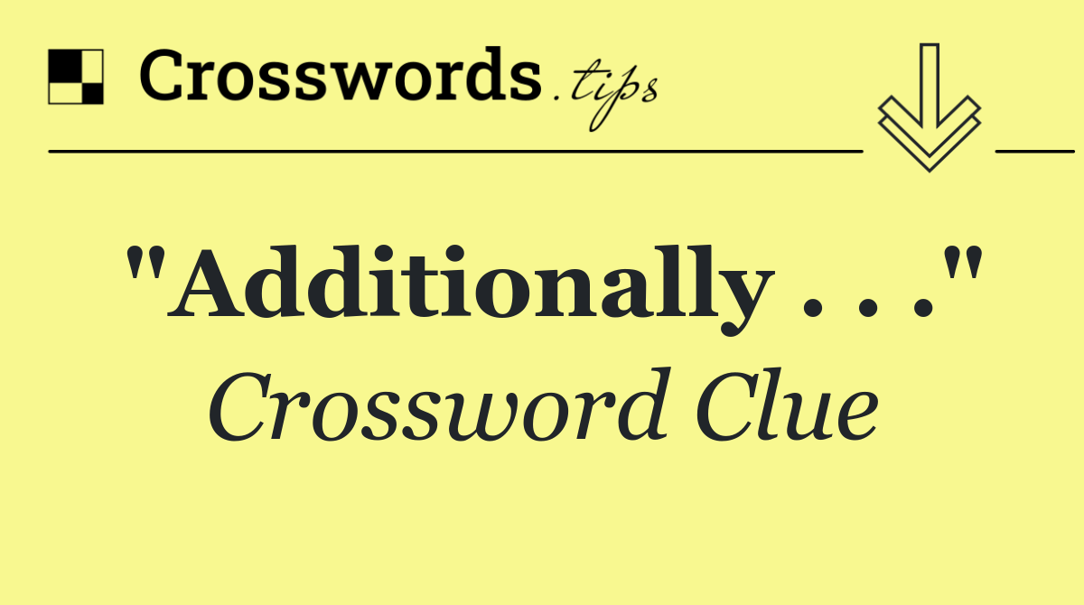 "Additionally . . ."