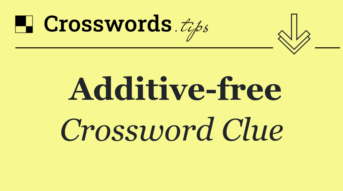 Additive free