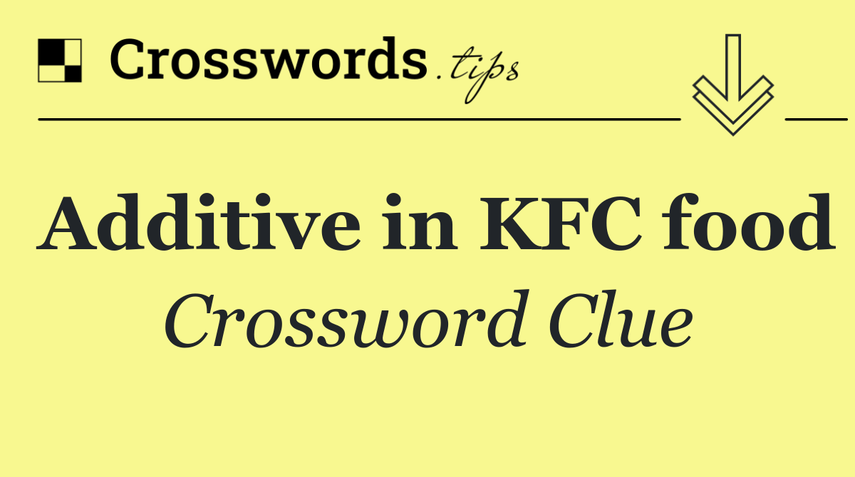 Additive in KFC food