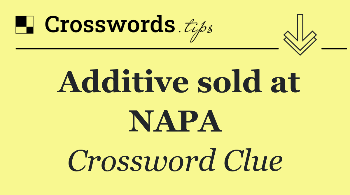 Additive sold at NAPA