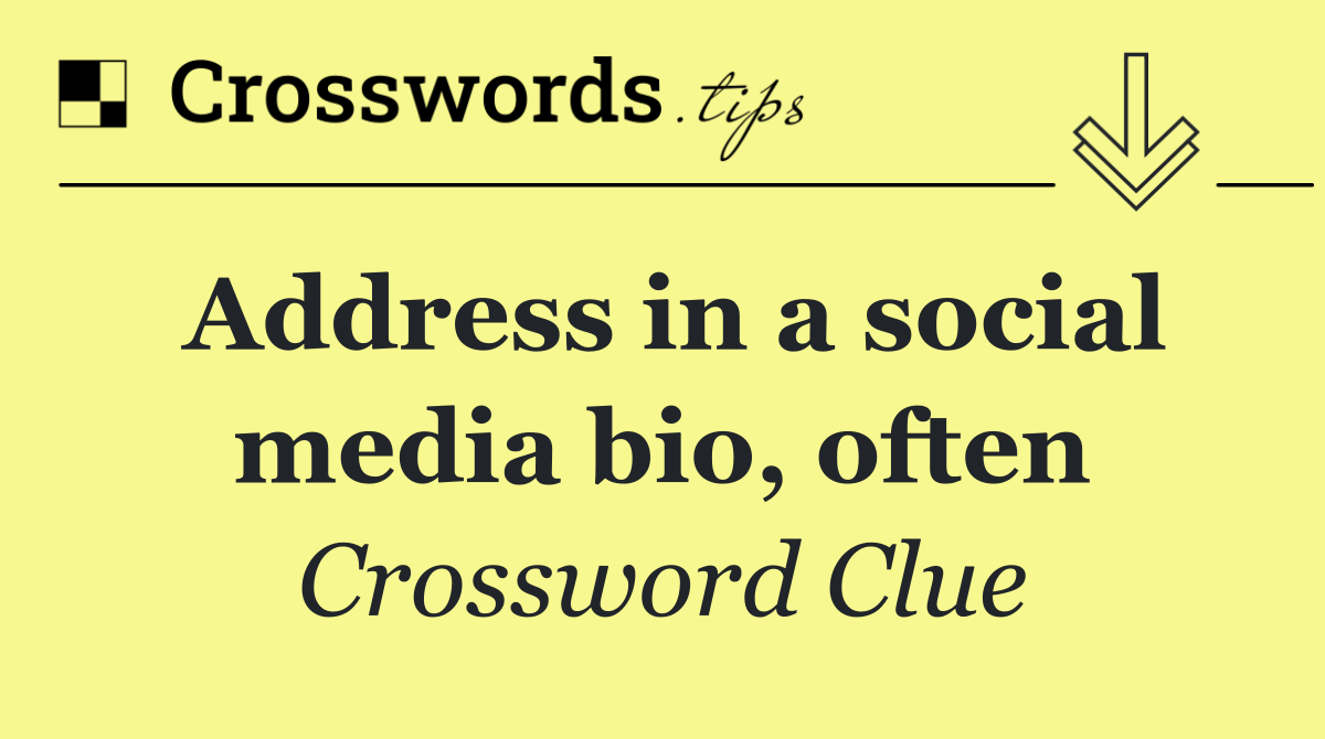 Address in a social media bio, often