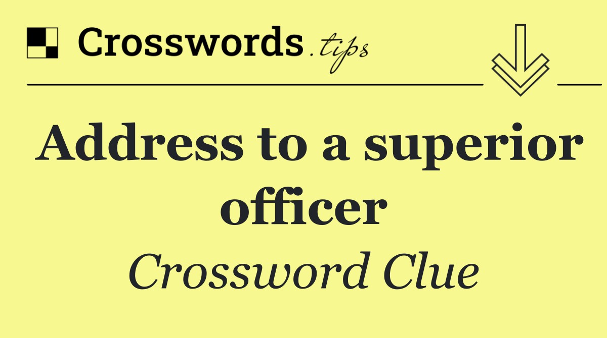 Address to a superior officer