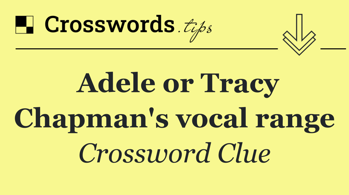 Adele or Tracy Chapman's vocal range