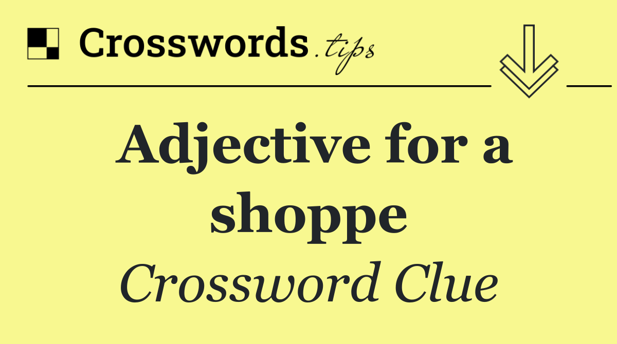 Adjective for a shoppe