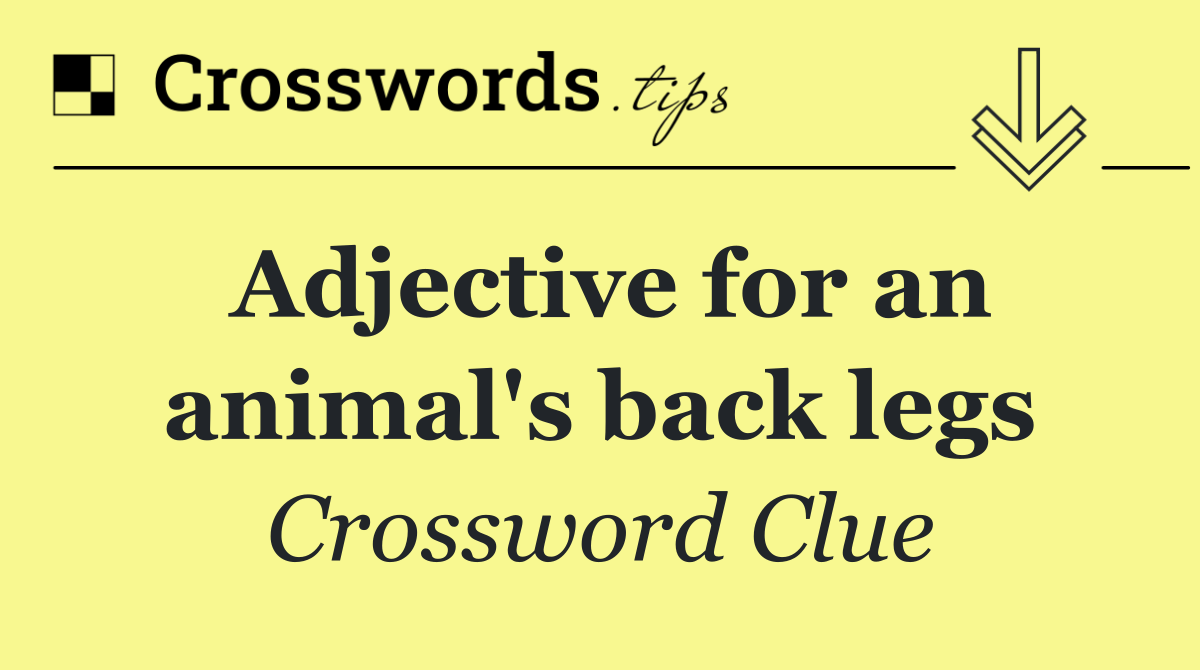 Adjective for an animal's back legs