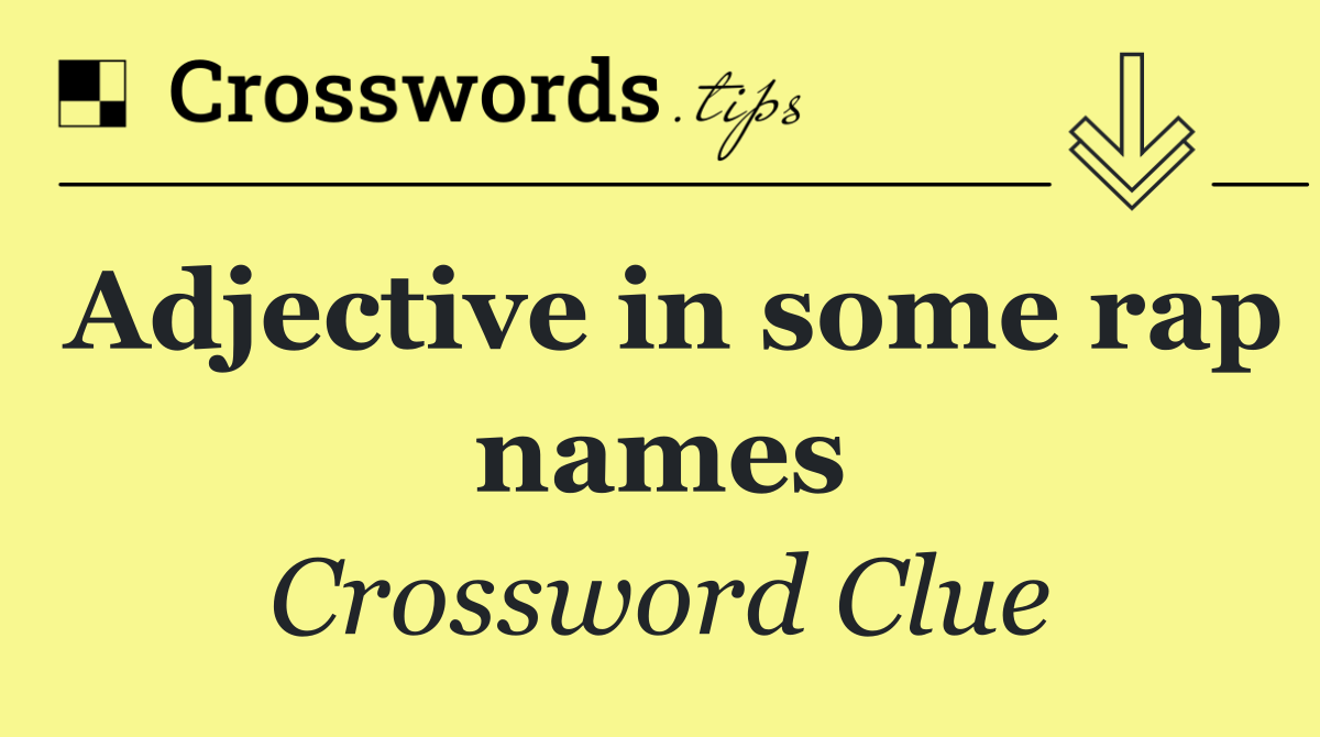 Adjective in some rap names