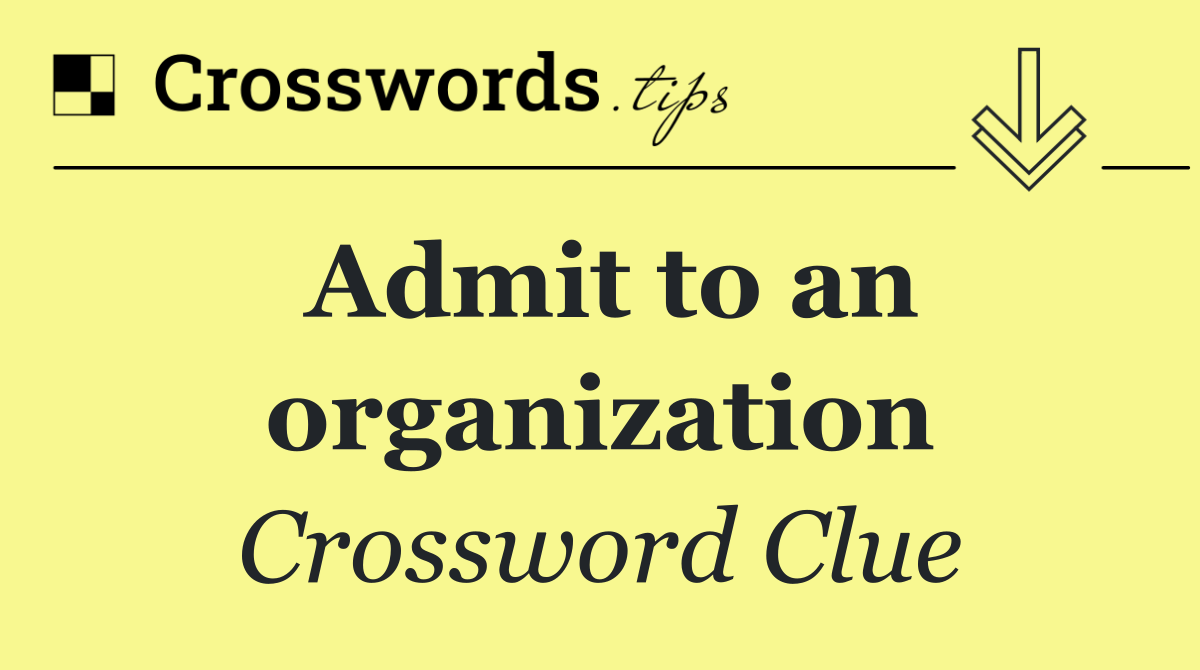 Admit to an organization