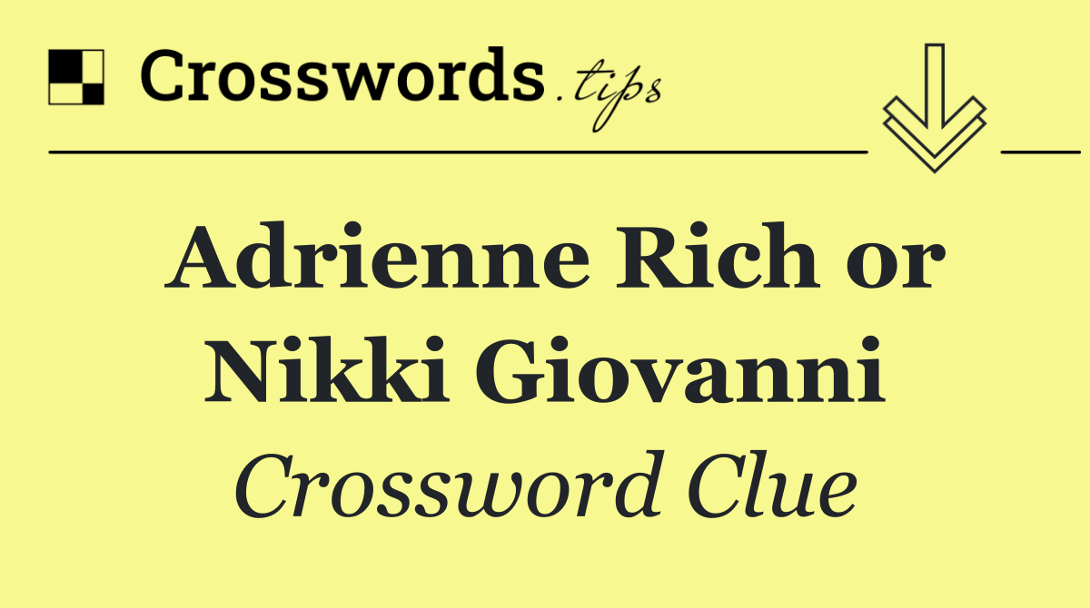 Adrienne Rich or Nikki Giovanni