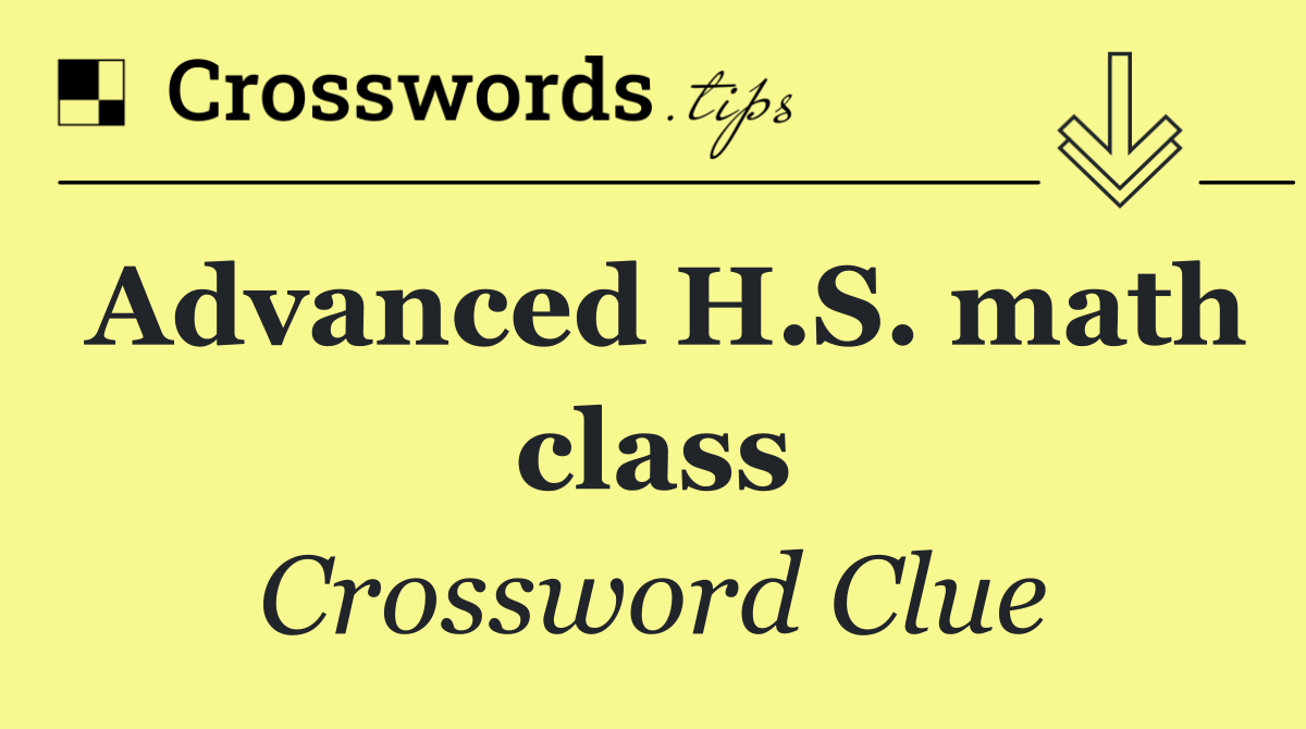 Advanced H.S. math class