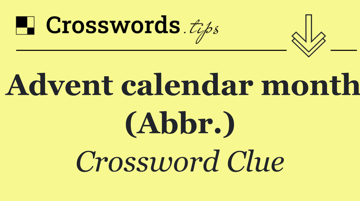 Advent calendar month (Abbr.)