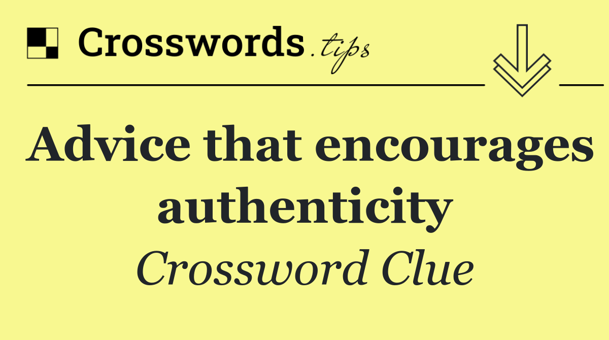 Advice that encourages authenticity