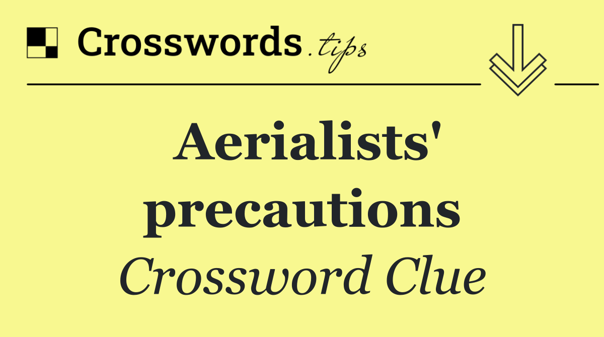 Aerialists' precautions