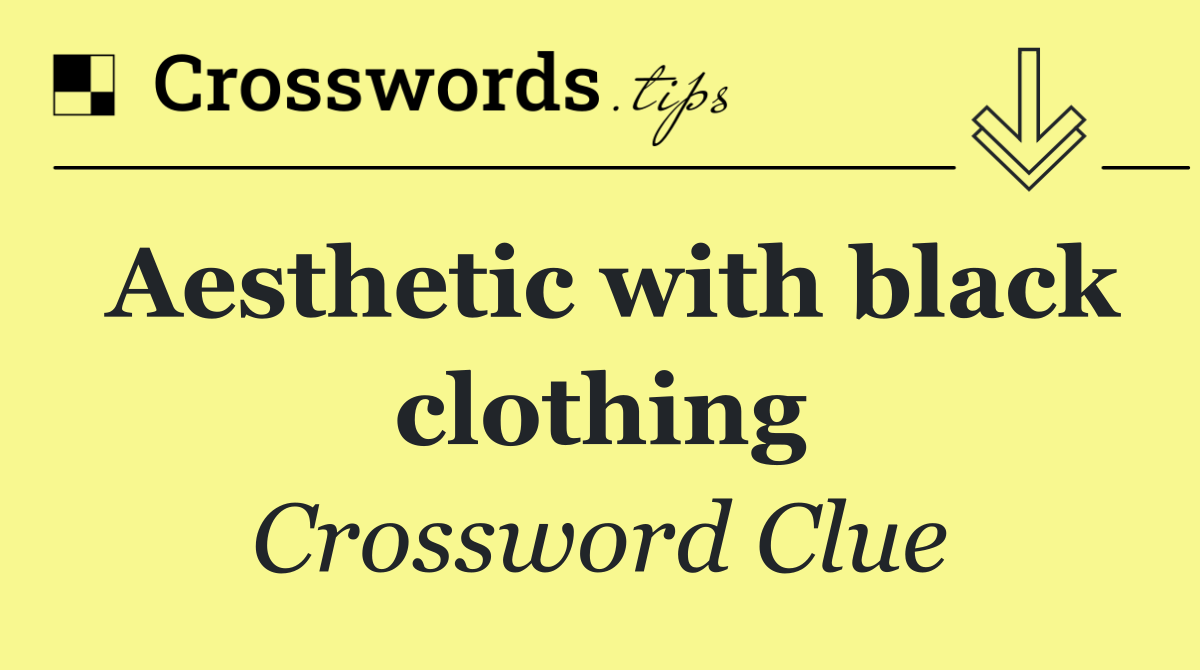 Aesthetic with black clothing