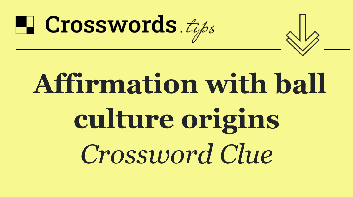 Affirmation with ball culture origins