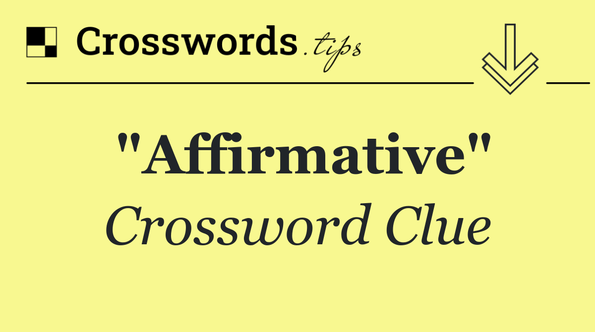 "Affirmative"