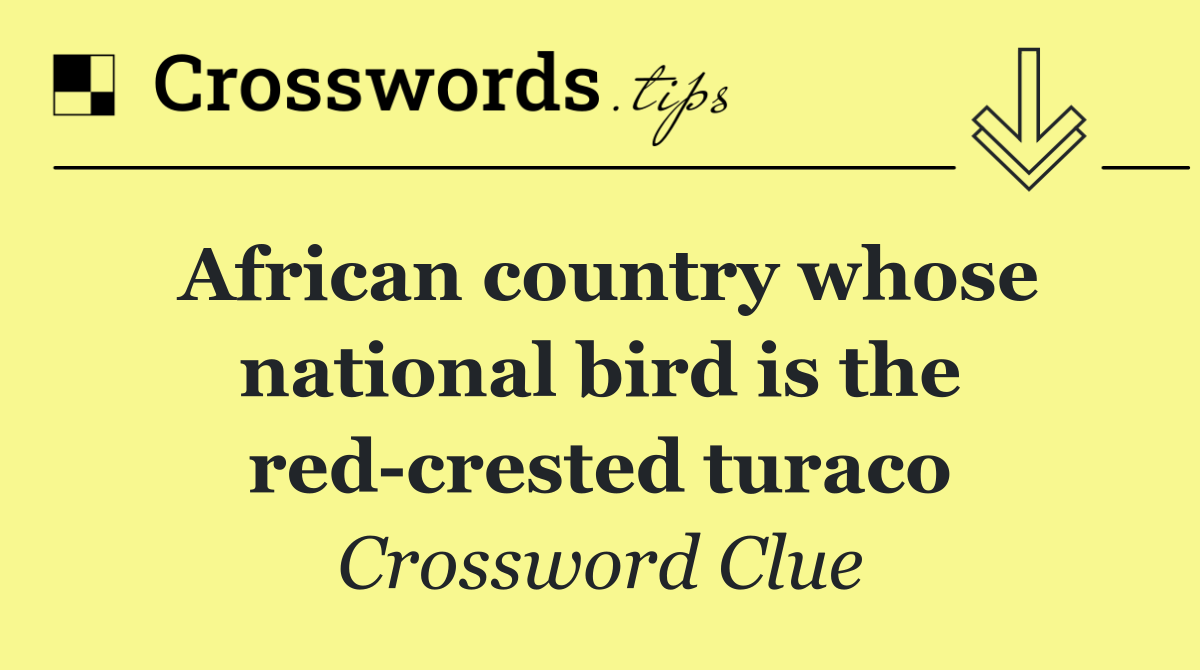 African country whose national bird is the red crested turaco