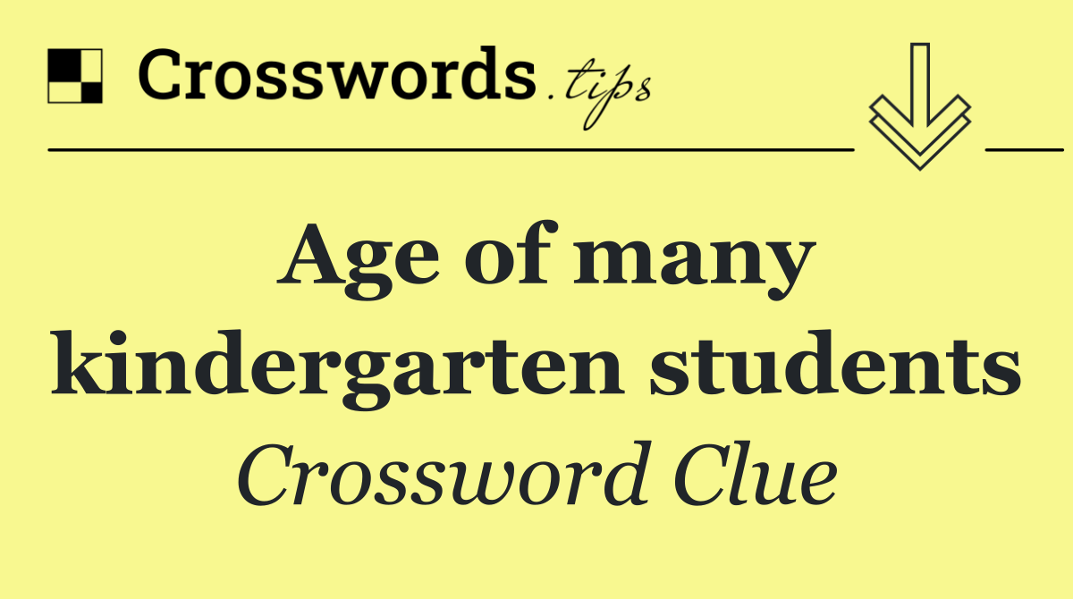 Age of many kindergarten students