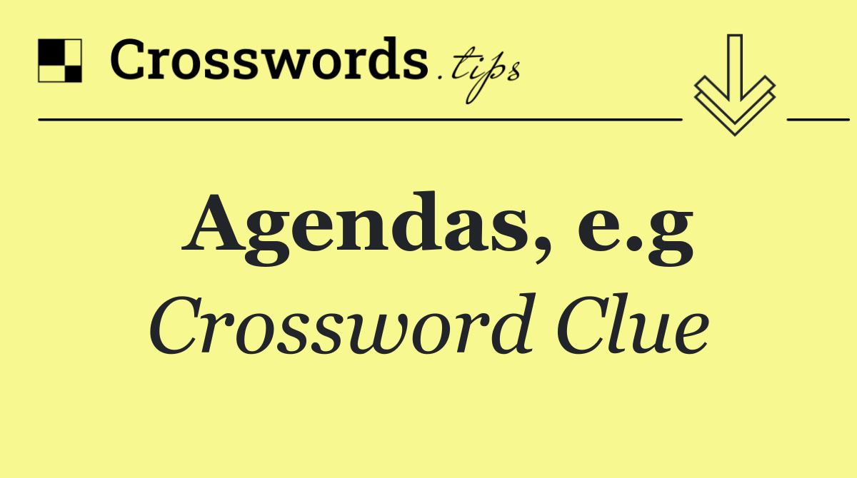 Agendas, e.g
