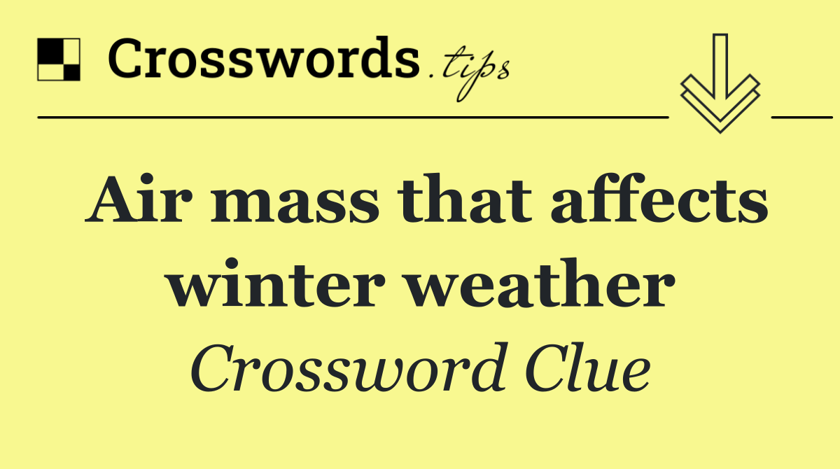 Air mass that affects winter weather