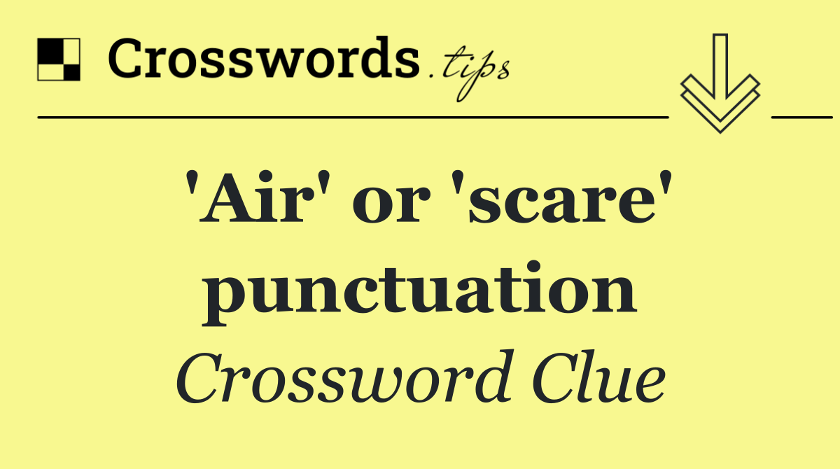 'Air' or 'scare' punctuation