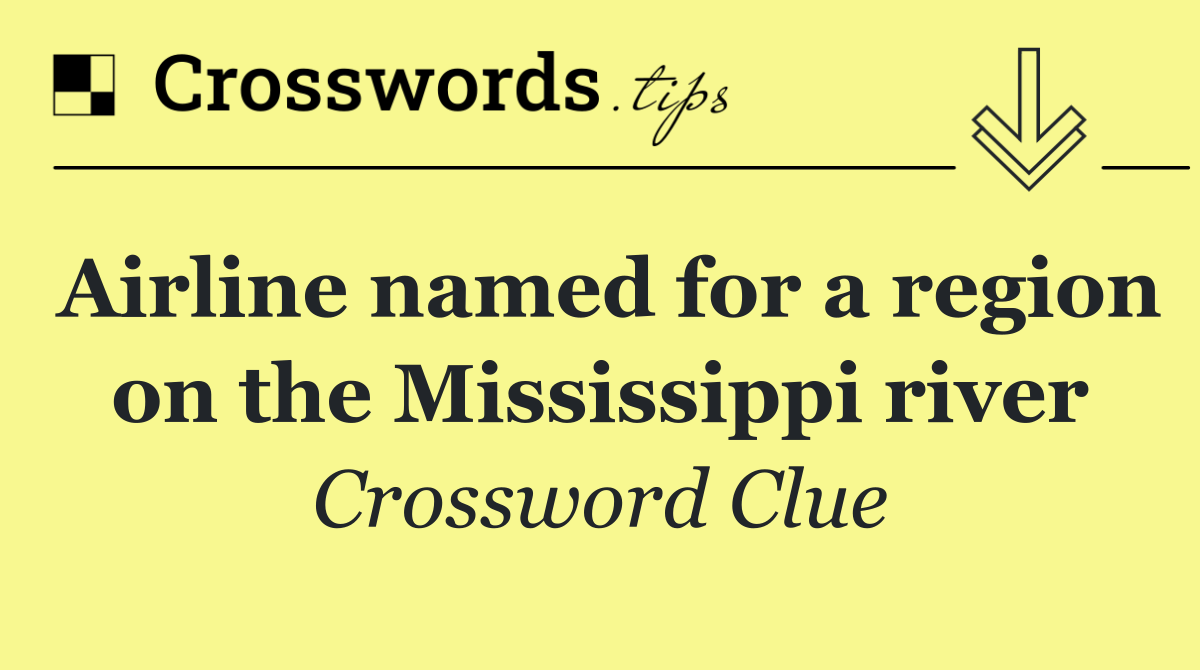 Airline named for a region on the Mississippi river