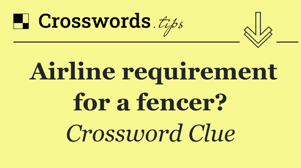Airline requirement for a fencer?